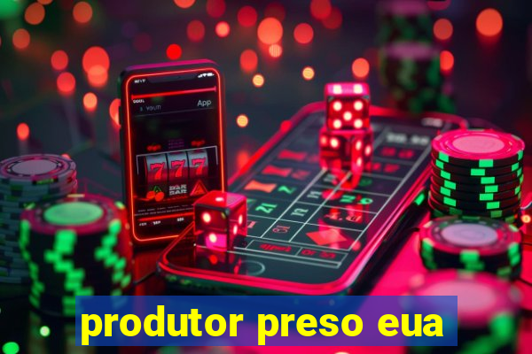 produtor preso eua